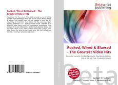 Couverture de Rocked, Wired & Bluesed – The Greatest Video Hits