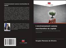 Bookcover of L'environnement comme marchandise du capital