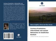 Buchcover von Cachaça-Produktion: Informalität und soziale Netzwerke im ländlichen Kontext