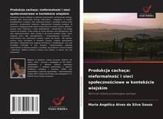 Capa do livro de Produkcja cachaça: nieformalność i sieci społecznościowe w kontekście wiejskim 