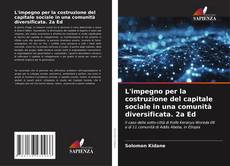 Borítókép a  L'impegno per la costruzione del capitale sociale in una comunità diversificata. 2a Ed - hoz