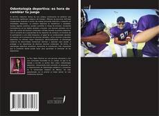 Capa do livro de Odontología deportiva: es hora de cambiar tu juego 