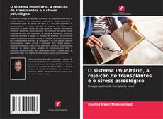 Capa do livro de O sistema imunitário, a rejeição de transplantes e o stress psicológico 