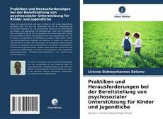 Buchcover von Praktiken und Herausforderungen bei der Bereitstellung von psychosozialer Unterstützung für Kinder und Jugendliche
