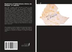 Couverture de Repensar el federalismo étnico de Etiopía. 2ª edición