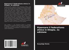 Ripensare il federalismo etnico in Etiopia. 2a edizione kitap kapağı