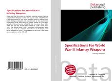 Couverture de Specifications For World War II Infantry Weapons