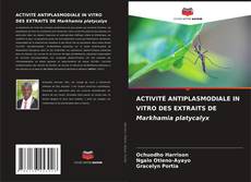 Buchcover von ACTIVITÉ ANTIPLASMODIALE IN VITRO DES EXTRAITS DE Markhamia platycalyx