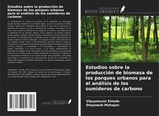 Capa do livro de Estudios sobre la producción de biomasa de los parques urbanos para el análisis de los sumideros de carbono 