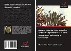 Capa do livro de Agawa: uprawa regeneracyjna oparta na społeczności w celu ponownego zalesiania w Gwatemali 