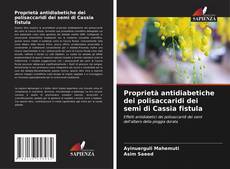 Proprietà antidiabetiche dei polisaccaridi dei semi di Cassia fistula kitap kapağı