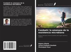 Borítókép a  Combatir la amenaza de la resistencia microbiana - hoz