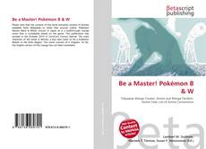 Buchcover von Be a Master! Pokémon B & W