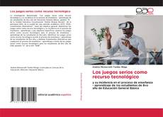Capa do livro de Los juegos serios como recurso tecnológico 
