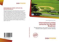 Bookcover of International cricket centuries by Donald Bradman