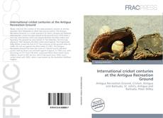 Portada del libro de International cricket centuries at the Antigua Recreation Ground