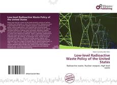 Copertina di Low-level Radioactive Waste Policy of the United States