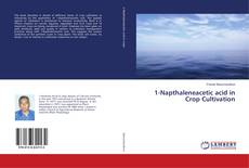 Bookcover of 1-Napthaleneacetic acid in Crop Cultivation