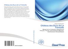 Bookcover of Château des Ducs de La Trémoille