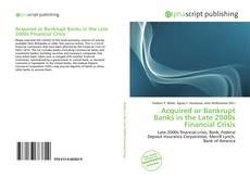Capa do livro de Acquired or Bankrupt Banks in the Late 2000s Financial Crisis 