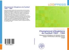 Capa do livro de Championnat d'Angleterre de Football 1983 – 1984 