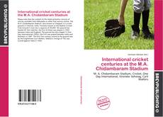 Couverture de International cricket centuries at the M.A. Chidambaram Stadium
