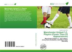 Bookcover of Manchester United F.C. Players (Fewer Than 25 Appearances)