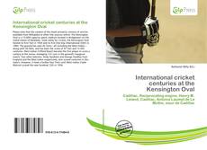 Bookcover of International cricket centuries at the Kensington Oval