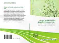 Buchcover von Coupe du Monde de Biathlon 2006 – 2007