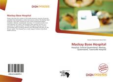 Bookcover of Mackay Base Hospital