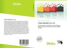 Bookcover of I See Hawks In L.A.