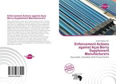 Bookcover of Enforcement Actions against Açaí Berry Supplement Manufacturers