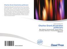 Bookcover of Charles Grant (Australian politician)