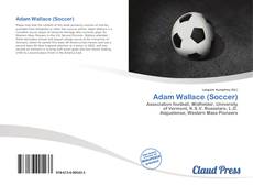 Bookcover of Adam Wallace (Soccer)