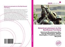 American pioneers to the Northwest Territory的封面