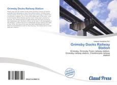 Bookcover of Grimsby Docks Railway Station