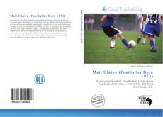 Portada del libro de Matt Clarke (Footballer Born 1973)