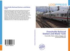 Bookcover of Frenchville Railroad Station and Water Tank