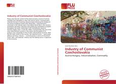 Bookcover of Industry of Communist Czechoslovakia