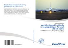 Accidents and Incidents Involving Military Aircraft (1940–1944) kitap kapağı