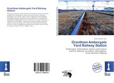 Bookcover of Grantham Ambergate Yard Railway Station
