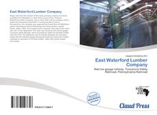 Bookcover of East Waterford Lumber Company