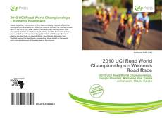 Bookcover of 2010 UCI Road World Championships – Women's Road Race