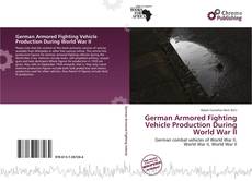 Bookcover of German Armored Fighting Vehicle Production During World War II