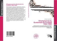 Buchcover von Championnat du Guatemala de Football 1964-1965