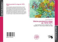 Buchcover von Bitche pendant le siège de 1870-1871