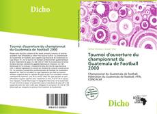 Borítókép a  Tournoi d'ouverture du championnat du Guatemala de Football 2000 - hoz