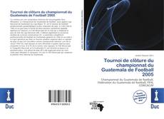 Bookcover of Tournoi de clôture du championnat du Guatemala de Football 2005