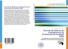 Bookcover of Tournoi de clôture du championnat du Guatemala de Football 2006