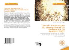 Bookcover of Tournoi d'ouverture du championnat du Guatemala de Football 2007